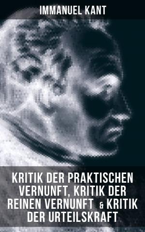 Cover of the book Immanuel Kant: Kritik der praktischen Vernunft, Kritik der reinen Vernunft & Kritik der Urteilskraft by Edith Nesbit
