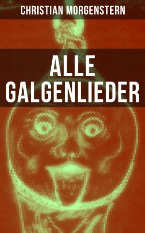 Cover of the book Alle Galgenlieder by Carl Sternheim