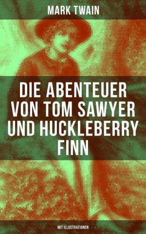 bigCover of the book Die Abenteuer von Tom Sawyer und Huckleberry Finn (Mit Illustrationen) by 