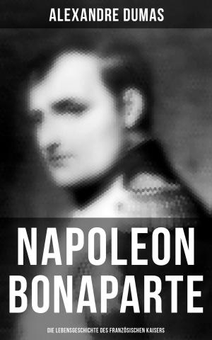 Book cover of Napoleon Bonaparte: Die Lebensgeschichte des französischen Kaisers