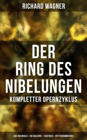 Cover of the book Der Ring des Nibelungen: Kompletter Opernzyklus (Das Rheingold + Die Walküre + Siegfried + Götterdämmerung) by Edith Nesbit