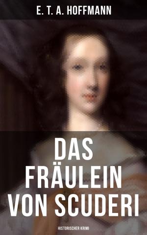Cover of the book Das Fräulein von Scuderi: Historischer Krimi by Alfred Adler