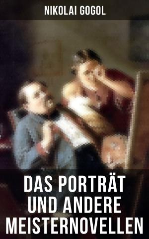 Cover of the book Das Porträt und andere Meisternovellen von Gogol by Michail Bakunin