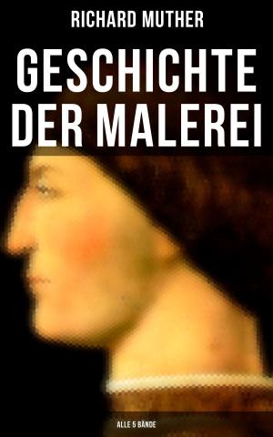 Cover of the book Geschichte der Malerei (Alle 5 Bände) by Alexandre Dumas