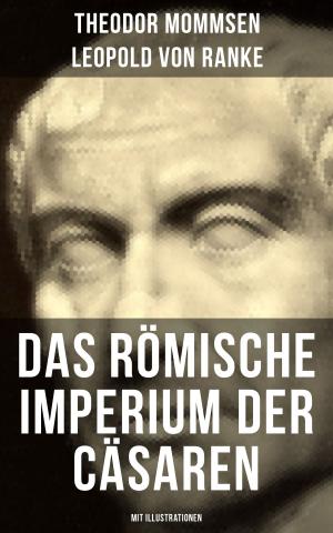 Cover of the book Das Römische Imperium der Cäsaren (Mit Illustrationen) by Johann Most