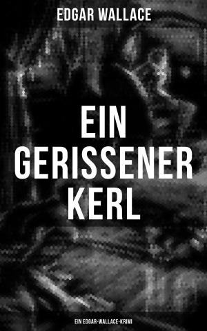 Cover of the book Ein gerissener Kerl: Ein Edgar-Wallace-Krimi by Ida Pfeiffer