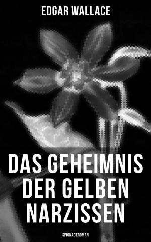 Cover of the book Das Geheimnis der gelben Narzissen (Spionageroman) by Eileen Dreyer