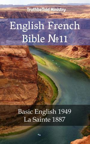 Cover of the book English French Bible №11 by TruthBeTold Ministry, Joern Andre Halseth, King James, Calvin Mateer, John Nelson Darby, Julius Von Poseck, Carl Brockhaus, Cornelis Hermanus Voorhoeve