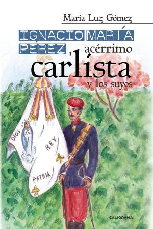Cover of the book Ignacio María Pérez, acérrimo carlista, y los suyos by Geoffrey Archer