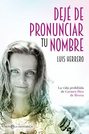 Cover of the book Dejé de pronunciar tu nombre by César Cervera Moreno