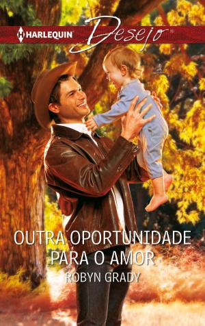 Cover of the book Outra oportunidade para o amor by Carol Marinelli