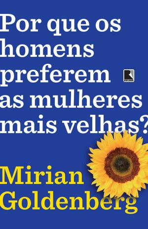 Cover of the book Por que os homens preferem as mulheres mais velhas? by Alberto Mussa