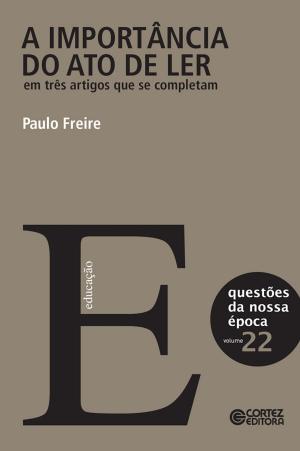 Cover of the book A importância do ato de ler em três artigos que se completam by Maria da Glória Gohn