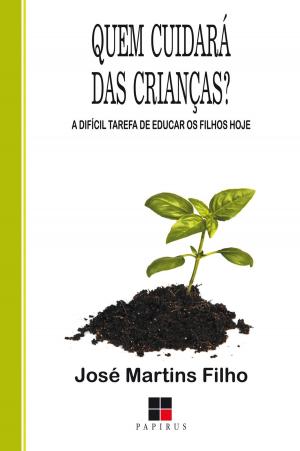 Cover of the book Quem cuidará das crianças? A difícil tarefa de educar os filhos hoje by Ligia Moreiras Sena