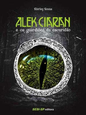 Cover of the book Alek Ciaran e os guardiões da escuridão by Lima Barreto