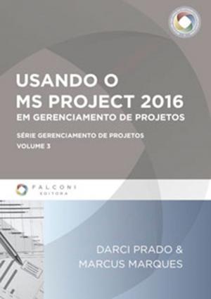 Cover of the book Usando o MS Project 2016 em gerenciamento de Projetos by VICENTE FALCONI CAMPOS