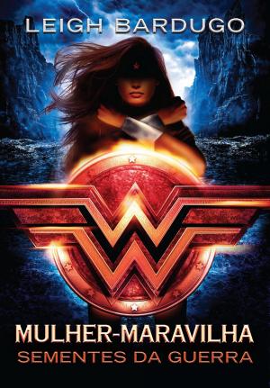 Book cover of Mulher-Maravilha: Sementes da guerra