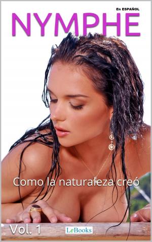Cover of the book NYMPHE - Vol. 1: Como la naturaleza creó by Edições Lebooks