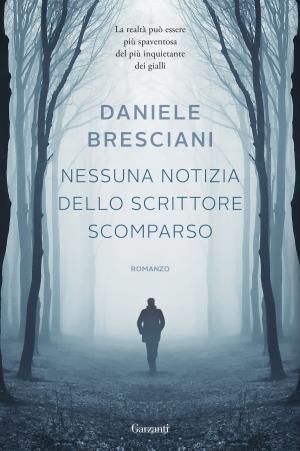 Cover of the book Nessuna notizia dello scrittore scomparso by Redazioni Garzanti
