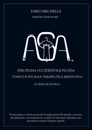 Cover of the book Disciplina occidentale ĀŞA by Sri Sri Raj Agni Satyapravaha, Steven Schorr