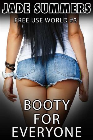 Cover of the book Free Use World #3: Booty for Everyone by Jade Summers, Jackie McNab