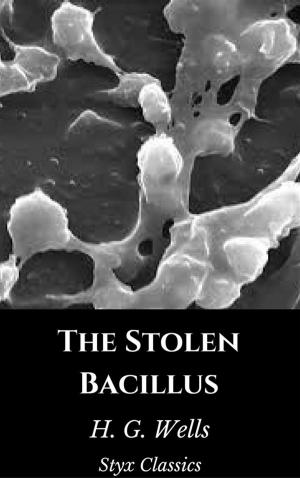 Cover of the book The Stolen Bacillus by Edgar Allan Poe, Styx Classics