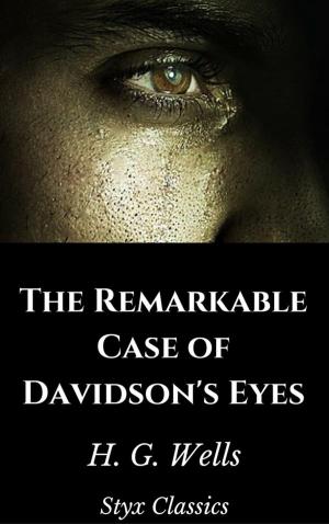 Cover of the book The Remarkable Case of Davidson's Eyes by H. G. Wells, Styx Classics