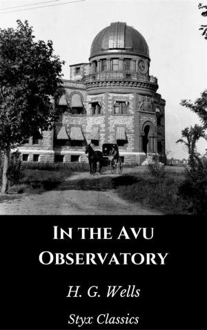 Cover of the book In the Avu Observatory by H. G. Wells, Styx Classics