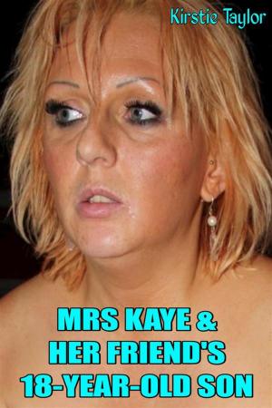 Book cover of Mrs Kaye & Her Friend's 18-Year-Old Son