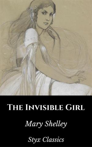 Cover of the book The Invisible Girl by Edgar Allan Poe, Styx Classics