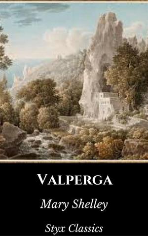 Cover of the book Valperga by Edgar Allan Poe, Styx Classics