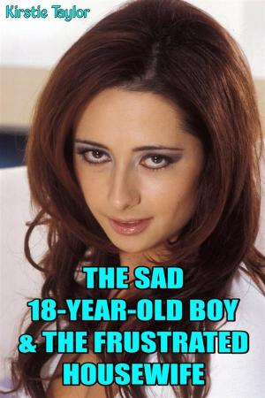 Cover of the book The Sad 18-Year-Old Boy and The Frustrated Housewife by Kirstie Taylor