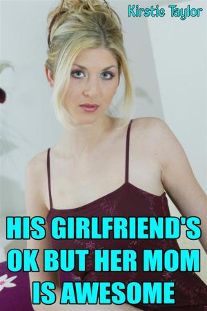 bigCover of the book His Girlfriend's Ok But Her Mom Is Awesome by 