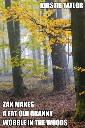 Cover of the book Zak Makes A Fat Old Granny Wobble In The Woods by Sabrina Philips, RYO TAKASE