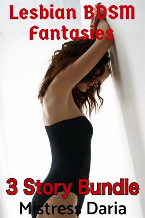 Cover of Lesbian BDSM Fantasies 3 Story Bundle