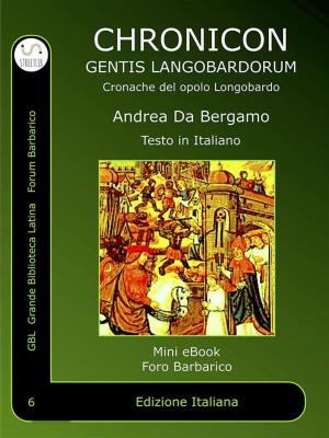 Cover of the book Chronicon Gentis Langobardorum by Gaio Giulio Cesare, Aulo Irzio, Gaius Iulius Caesar, Aulo Irzio