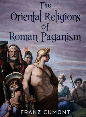 Cover of the book The Oriental Religions in Roman Paganism by A Student
