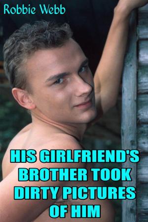 bigCover of the book His Girlfriend's Brother Took Dirty Pictures Of Him by 
