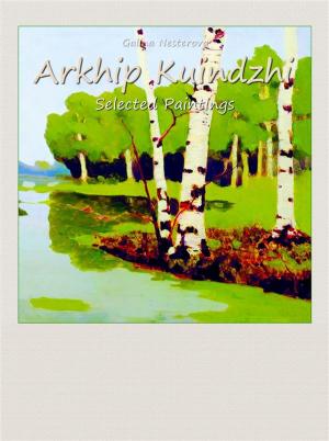 Cover of the book Arkhip Kuindzhi: Selected Paintings by Georgi Petrov
