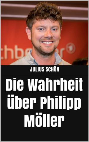 Cover of the book Die Wahrheit über Philipp Möller by Julian Schön