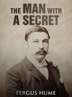 Cover of the book The Man with a Secret / A Novel by Edmondo De Amicis