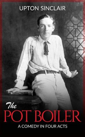 Cover of the book The Pot Boiler: A Comedy in Four Acts by Neville Goddard
