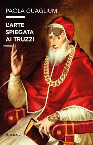 Cover of the book L'arte spiegata ai truzzi by Sibilla Destefani