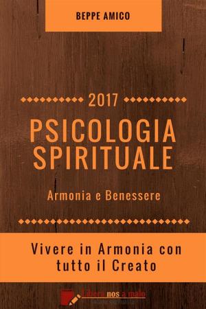 Cover of the book PSICOLOGIA SPIRITUALE - Armonia e Benessere by Jennifer Hanning