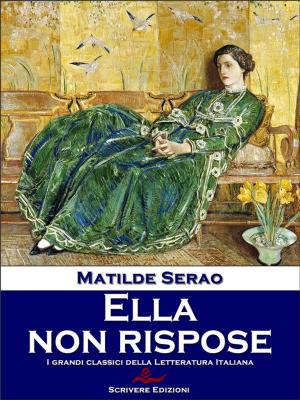 Cover of the book Ella non rispose by Matilde Serao