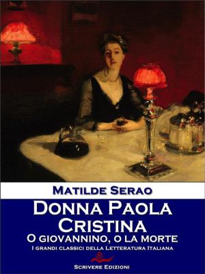 Cover of the book Donna Paola - Cristina - O Giovannino, o la morte by Carolina Invernizio