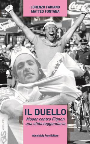Cover of the book Il duello. Moser contro Fignon, una sfida leggendaria by Franco Esposito, Marcello Altamura