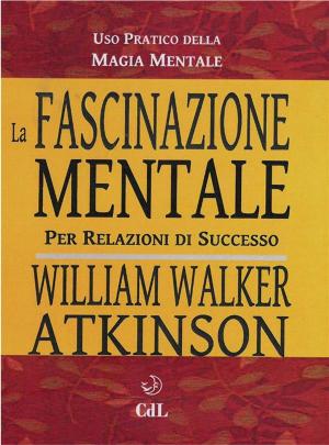 Cover of the book La Fascinazione Mentale by Anonimo