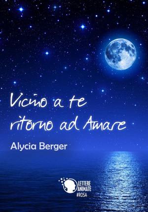 Cover of the book Vicino a te ritorno ad amare by Erika Baima Griga