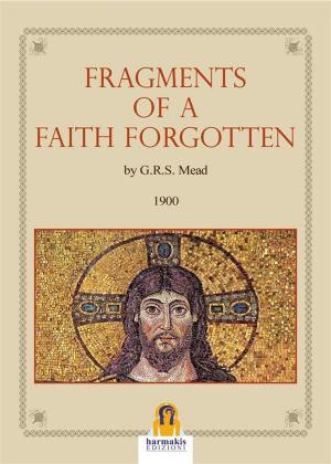 Cover of the book Frangements of a Faith Forgotten by Leo Lyon Zagami